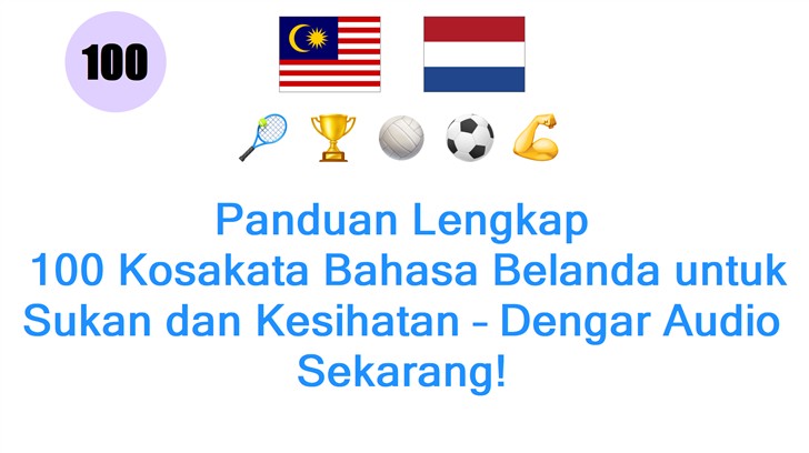 Panduan Lengkap: 100 Kosakata Bahasa Belanda untuk Sukan dan Kesihatan – Dengar Audio Sekarang!